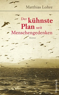 Abbildung von: Der kühnste Plan seit Menschengedenken - Wagenbach