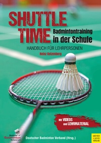 Abbildung von: Shuttle Time - Badmintontraining in der Schule - Meyer & Meyer