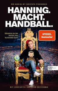 Abbildung von: HANNING. MACHT. HANDBALL. Geheimnisse aus dem Innersten eines faszinierenden Sports - Edel