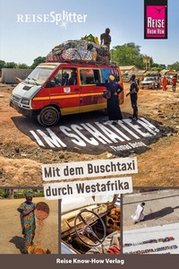 Abbildung von: Reise Know-How ReiseSplitter: Im Schatten - Mit dem Buschtaxi durch Westafrika - Reise Know-How Verlag Peter Rump GmbH