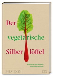 Abbildung von: Der vegetarische Silberlöffel - Phaidon by ZS - ein Verlag der Edel Verlagsgruppe
