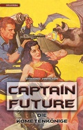 Cover: Captain Future 11: Die Kometenk&ouml;nige - Golkonda Verlag