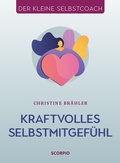 Cover: Kraftvolles Selbstmitgef&uuml;hl - Scorpio Verlag
