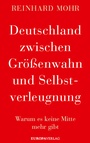 Cover: Deutschland zwischen Gr&ouml;&szlig;enwahn und Selbstverleugnung - Europa Verlage