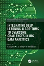 Cover: Integrating Deep Learning Algorithms to Overcome Challenges in Big Data Analytics - CRC Press