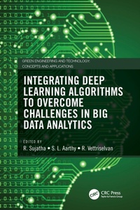 Enlarge image Cover: Integrating Deep Learning Algorithms to Overcome Challenges in Big Data Analytics - CRC Press