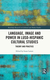 Enlarge image Cover: Language, Image and Power in Luso-Hispanic Cultural Studies - Routledge