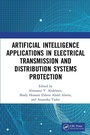 Cover: Artificial Intelligence Applications in Electrical Transmission and Distribution Systems Protection - CRC Press