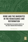 Cover: Rome and the Maronites in the Renaissance and Reformation - Routledge