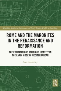 Enlarge image Cover: Rome and the Maronites in the Renaissance and Reformation - Routledge