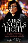 Cover: When Angels Fight - My Story of Escaping Sex Trafficking and Leading a Revolt Against the Darkness - Kregel Publications,U.S.