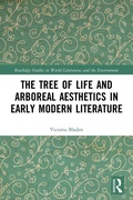 Cover: The Tree of Life and Arboreal Aesthetics in Early Modern Literature - Routledge