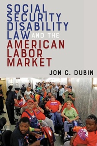 Abbildung von: Social Security Disability Law and the American Labor Market - New York University Press