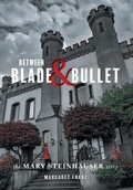 Cover: Between Blade and Bullet - FriesenPress