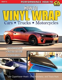 Abbildung von: How to Vinyl Wrap Cars, Trucks, & Motorcycles - CarTech Inc