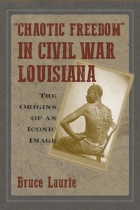 Abbildung von: Chaotic Freedom" in Civil War Louisiana - University of Massachusetts Press