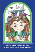 Cover: The Mystery of the Blue Dog (The Adventures of Jo & The School's Out Squad, #2) - The Adventures of Jo & The School's Out Squad