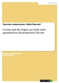 Cover: Corona und die Folgen aus Sicht einer quantitativen oekonomischen Theorie - GRIN Verlag