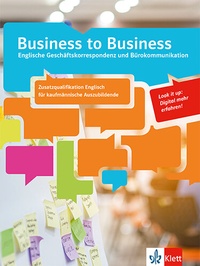 Abbildung von: Business to Business. Kaufmännische Auszubildende mit Zusatzqualifikation Englisch (IHK) - Klett