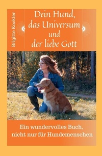 Abbildung von: Dein Hund, das Universum und der liebe Gott - tredition
