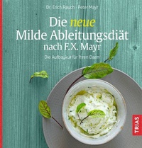 Abbildung von: Die neue Milde Ableitungsdiät nach F.X. Mayr - TRIAS