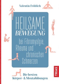 Abbildung von: Heilsame Bewegung bei Fibromyalgie, Rheuma und chronischen Schmerzen - TRIAS