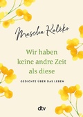 Cover: Wir haben keine andre Zeit als diese - dtv