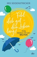 Cover: F&uuml;hl dich gut - dein Leben lang! - dtv