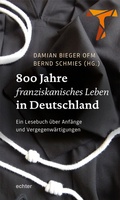 Cover: 800 Jahre franziskanisches Leben in Deutschland - Echter