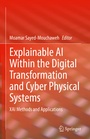 Cover: Explainable AI Within the Digital Transformation and Cyber Physical Systems - Springer