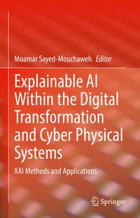 Enlarge image Cover: Explainable AI Within the Digital Transformation and Cyber Physical Systems - Springer
