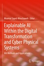 Cover: Explainable AI Within the Digital Transformation and Cyber Physical Systems - Springer