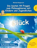 Cover: Gl&uuml;ck - Die besten 44 Fragen zum Philosophieren mit Kindern und Jugendlichen - BoD - Books on Demand