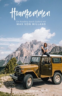 Abbildung von: Hoamkemmen - Ein Roadtrip durch Südtirol mit Max von Milland - Athesia-Tappeiner Verlag