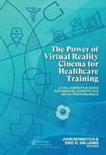 Cover: The Power of Virtual Reality Cinema for Healthcare Training - CRC Press