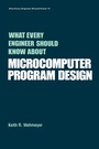 Cover: What Every Engineer Should Know about Microcomputer Software - CRC Press