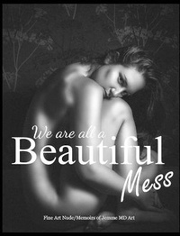 Abbildung von: We are all a Beautiful Mess - Jemme MD ART