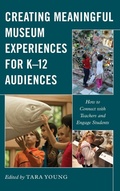 Cover: Creating Meaningful Museum Experiences for K-12 Audiences - American Alliance of Museums