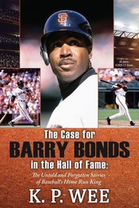 Abbildung von: The Case for Barry Bonds in the Hall of Fame - The Untold and Forgotten Stories of Baseball's Home Run King - Riverdale Avenue Books