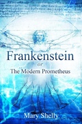 Cover: Frankenstein or the Modern Prometheus (Annotated) - Sastrugi Press LLC