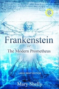 Cover: Frankenstein or the Modern Prometheus (Annotated, Large Print) - Sastrugi Press LLC