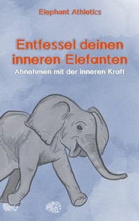 Abbildung von: Entfessel deinen inneren Elefanten - TWENTYSIX