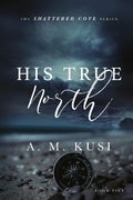 Cover: His True North (Shattered Cove Series, #5) - Our Peaceful Family