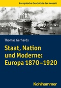Cover: Staat, Nation und Moderne: Europa 1870-1920 - Kohlhammer