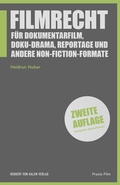 Cover: Filmrecht f&uuml;r Dokumentarfilm, Doku-Drama, Reportage und andere Non-Fiction-Formate - Herbert von Halem Verlag