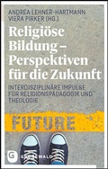 Cover: Religi&ouml;se Bildung - Perspektiven f&uuml;r die Zukunft - Matthias-Gr&uuml;newald