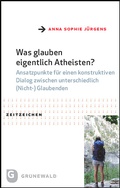 Cover: Was glauben eigentlich Atheisten? - Matthias-Gr&uuml;newald