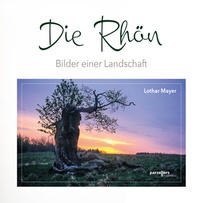 Abbildung von: Die Rhön -Bilder einer Landschaft - Parzellers Buchverlag & Werbemittel GmbH & Co. KG