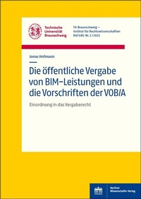 Abbildung von: Die öffentliche Vergabe von BIM-Leistungen und die Vorschriften der VOB/A - Berliner Wissenschafts-Verlag