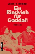 Cover: Ein Rindvieh f&uuml;r Gaddafi - Gmeiner-Verlag